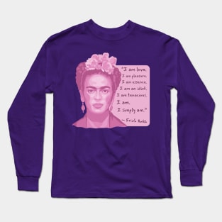 Frida Kahlo Portrait and Quote Long Sleeve T-Shirt